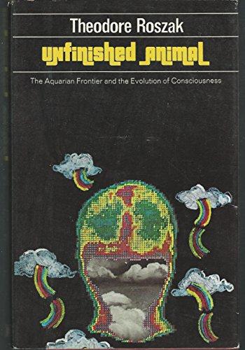 Book Unfinished animal: The aquarian frontier and the evolution of consciousness free
