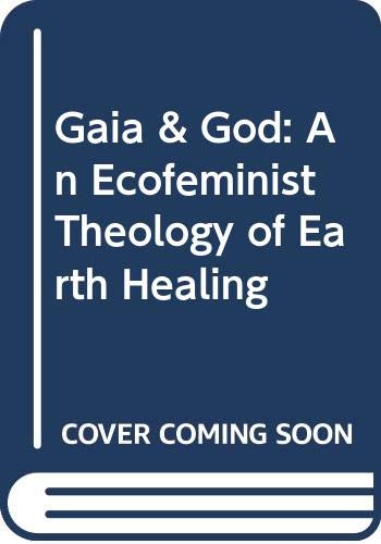 Book Gaia & God: An Ecofeminist Theology of Earth Healing free