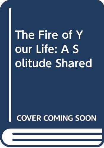 Book The Fire of Your Life: A Solitude Shared free