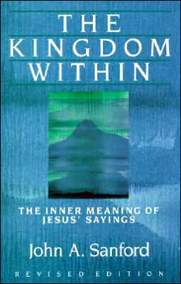 Book The Kingdom Within: The Inner Meaning Of Jesus' Sayings free