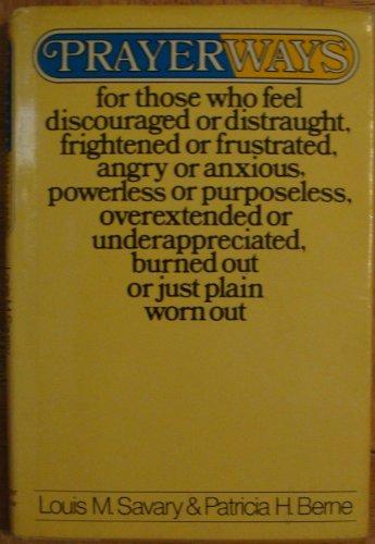 Book Prayerways For Those Who Felt Discouraged Or Distraught, Frightened Or Frustrated, Angry Or Anxious, Powerless Or Purposeless, Over-extended Or Under- free