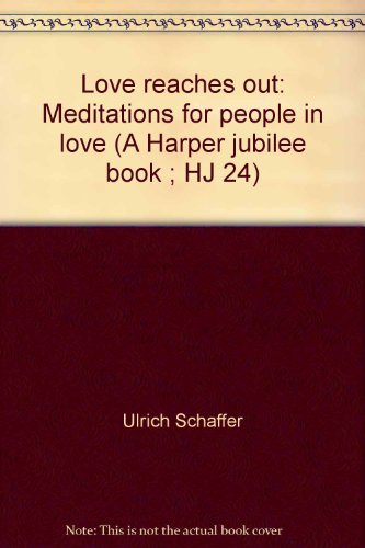 Book Love Reaches Out: Meditations For People In Love (a Harper Jubilee Book ; Hj 24) free