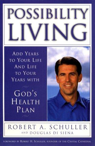 Book Possibility Living: Add Years to Your Life and Life to Your Years with God's Health Plan free