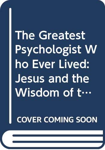 Book The Greatest Psychologist Who Ever Lived: Jesus and the Wisdom of the Soul --2002 publication. free