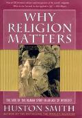 Book Why Religion Matters: The Fate of the Human Spirit in an Age of Disbelief free