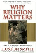 Book Why Religion Matters: The Fate of the Human Spirit in an Age of Disbelief free