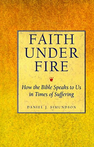 Book Faith Under Fire: How the Bible Speaks to Us in Times of Suffering free