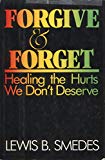 Book Forgive and Forget: Healing the Hurts We Don't Deserve free