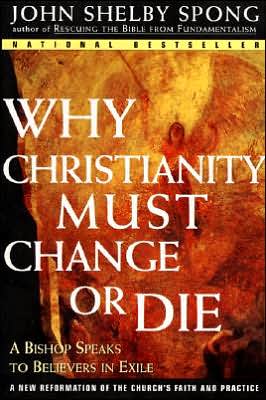 Book Why Christianity Must Change or Die: A Bishop Speaks to Believers In Exile free