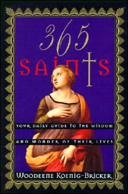 Book 365 Saints: Your Daily Guide to the Wisdom and Wonder of Their Lives free