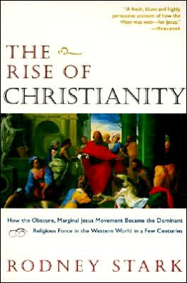 Book The Rise of Christianity: How the Obscure, Marginal Jesus Movement Became the Dominant Religious Force in the Western World in a Few Centuries free