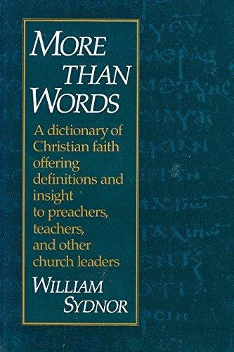 Book More Than Words: A Dictionary of Christian Faith Offering Definitions and Insight to Preachers, Teachers, and Other Church Leaders free