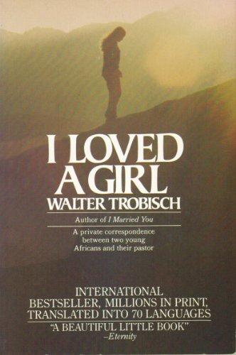 Book I Loved A Girl (including I Loved [i.e. Love] A Young Man): Young Africans Speak : A Private Correspondence Between Two Young Africans And Their Pastor free