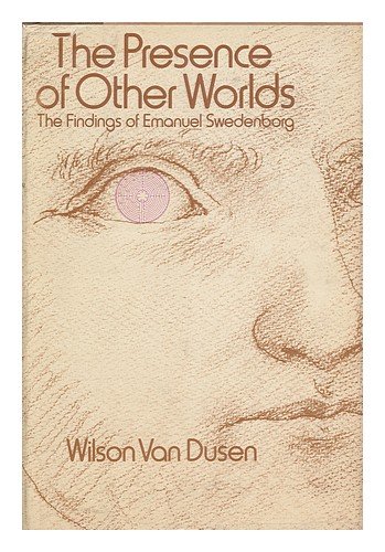 Book The Presence of Other Worlds: The Psychological/Spiritual Findings of Emanuel Swedenborg free
