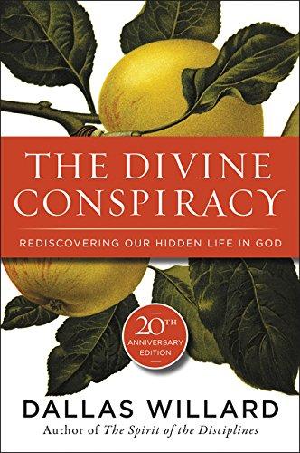Book The Divine Conspiracy: Rediscovering Our Hidden Life in God free