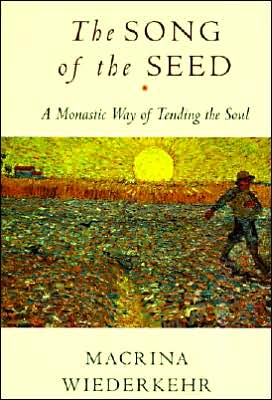 Book The Song of the Seed: A Monastic Way of Tending the Soul free