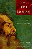 Book The First Messiah: Investigating the Savior Before Jesus free