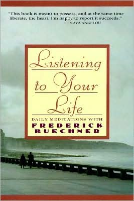 Book Listening to Your Life: Daily Meditations with Frederick Buechner free