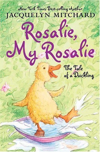 Book Rosalie, My Rosalie: The Tale of a Duckling free