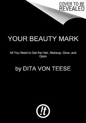 Book Your Beauty Mark: The Ultimate Guide to Eccentric Glamour free