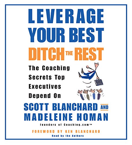 Book Leverage Your Best, Ditch the Rest CD: The Coaching Secrets Top Executives Depend On free