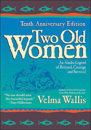 Book Two Old Women, 10th Anniversary Edition: An Alaskan Legend of Betrayal, Courage and Survival free