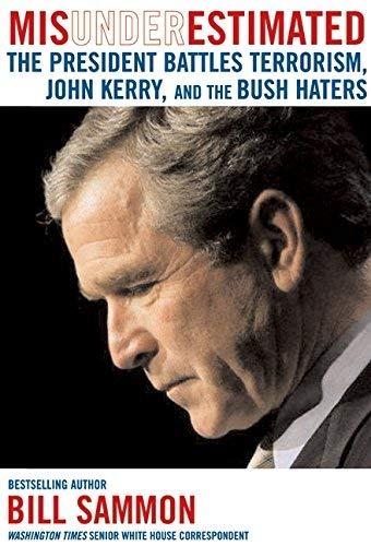 Book Misunderestimated: The President Battles Terrorism, John Kerry, and the Bush Haters free
