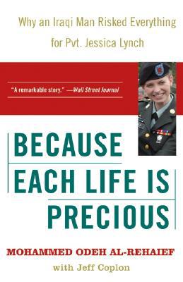 Book Because Each Life Is Precious: Why an Iraqi Man Risked Everything for Private Jessica Lynch free