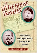 Book A Little House Traveler: Writings from Laura Ingalls Wilder's Journeys Across America (Little House Nonfiction) free