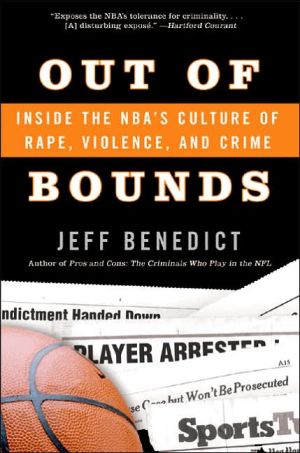 Book Out of Bounds: Inside the NBA's Culture of Rape, Violence, and Crime free