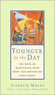 Book Younger by the Day: 365 Ways to Rejuvenate Your Body and Revitalize Your Spirit free