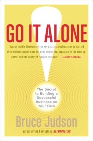 Book Go It Alone!: The Secret to Building a Successful Business on Your Own free