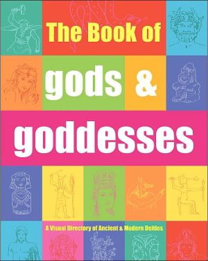 Book The Book of Gods & Goddesses: A Visual Directory of Ancient and Modern Deities free