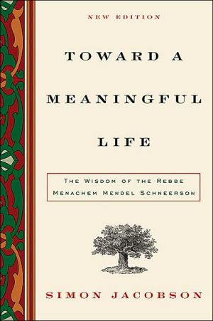 Book Toward a Meaningful Life, New Edition: The Wisdom of the Rebbe Menachem Mendel Schneerson free
