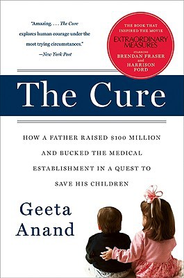 Book The Cure: How a Father Raised $100 Million-and Bucked the Medical Establishment-in a Quest to Save His Children free