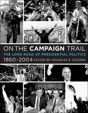 Book On the Campaign Trail: The Long Road of Presidential Politics, 1860-2004 free