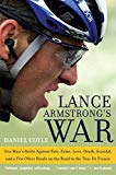 Book Lance Armstrong's War: One Man's Battle Against Fate, Fame, Love, Death, Scandal, and a Few Other Rivals on the Road to the Tour de France free