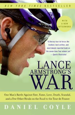 Book Lance Armstrong's War: One Man's Battle Against Fate, Fame, Love, Death, Scandal, and a Few Other Rivals on the Road to the Tour de France free