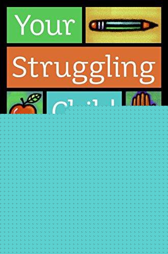 Book Your Struggling Child: A Guide to Diagnosing, Understanding, and Advocating for Your Child with Learning, Behavior, or Emotional Problem free