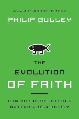 Book The Evolution of Faith: How God Is Creating a Better Christianity free