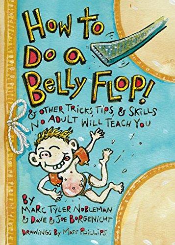 Book How to Do a Belly Flop!: & Other Tricks, Tips, & Skills No Adult Will Teach You free