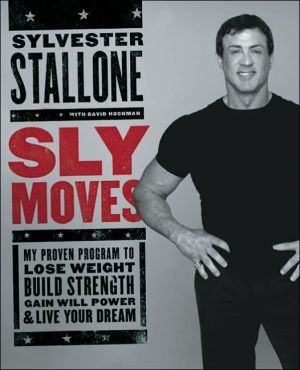Book Sly Moves: My Proven Program to Lose Weight, Build Strength, Gain Will Power, and Live your Dream free