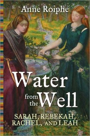 Book Water From The Well: Sarah, Rebekah, Rachel, and Leah free
