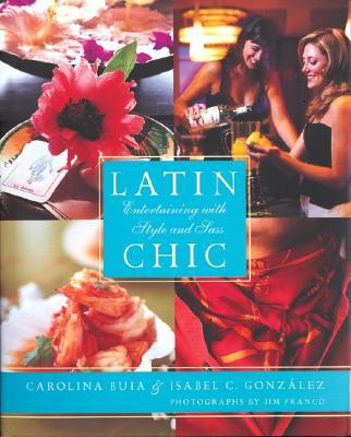 Book Latin Chic: Entertaining with Style and Sass free