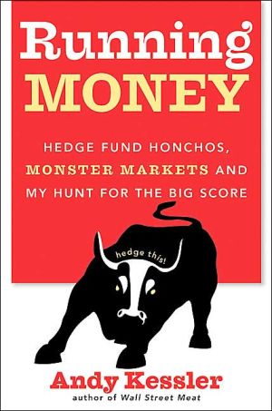 Book Running Money: Hedge Fund Honchos, Monster Markets and My Hunt for the Big Score free