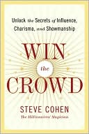 Book Win the Crowd: Unlock the Secrets of Influence, Charisma, and Showmanship free