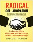 Book Radical Collaboration: Five Essential Skills to Overcome Defensiveness and Build Successful Relationships free