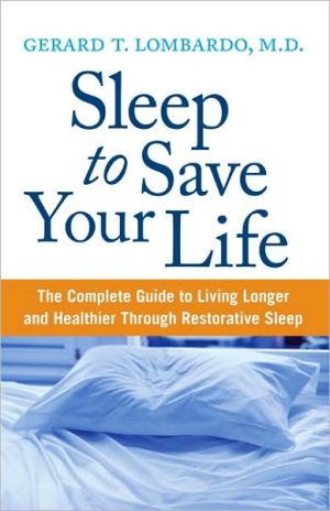 Book Sleep to Save Your Life: The Complete Guide to Living Longer and Healthier Through Restorative Sleep free
