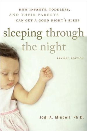 Book Sleeping Through the Night, Revised Edition: How Infants, Toddlers, and Their Parents Can Get a Good Night's Sleep free