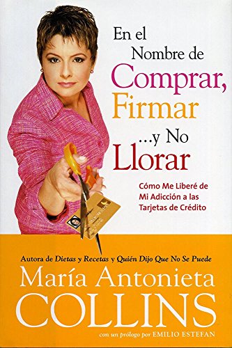 Book En el Nombre de Comprar, Firmar... y No Llorar: Como Me Libere de Mi Adiccion a las Tarjetas de Credito (Spanish Edition) free